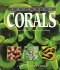 Aquarium Corals: Selection, Husbandry, and Natural History b